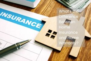 What's the Difference Between Home Insurance and Home Warranty?